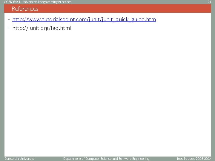 SOEN 6441 - Advanced Programming Practices 21 References • http: //www. tutorialspoint. com/junit_quick_guide. htm