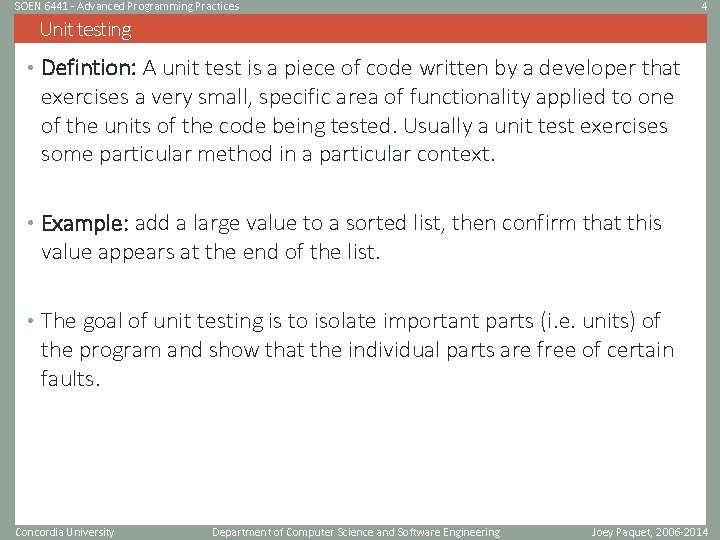 SOEN 6441 - Advanced Programming Practices 4 Unit testing • Defintion: A unit test