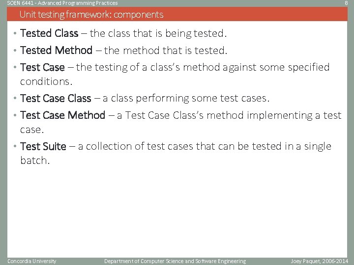 SOEN 6441 - Advanced Programming Practices 8 Unit testing framework: components • Tested Class