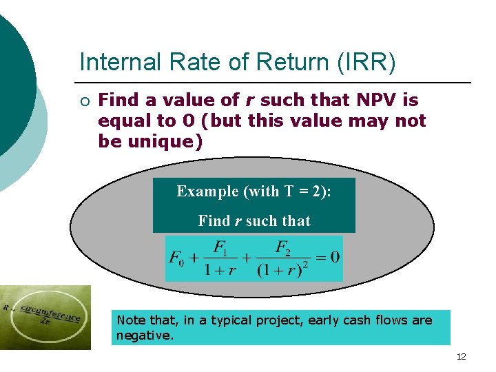 Internal Rate of Return (IRR) ¡ Find a value of r such that NPV