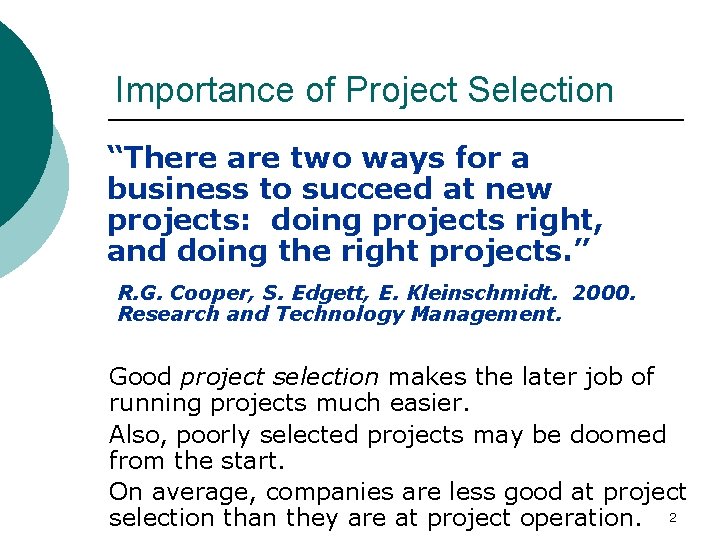 Importance of Project Selection “There are two ways for a business to succeed at