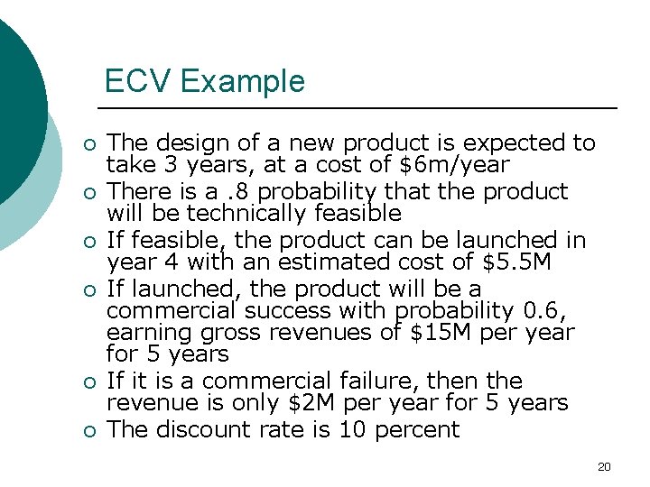 ECV Example ¡ ¡ ¡ The design of a new product is expected to