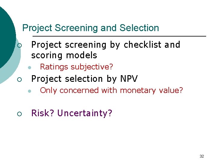 Project Screening and Selection ¡ Project screening by checklist and scoring models l ¡
