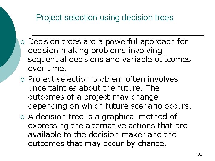 Project selection using decision trees ¡ ¡ ¡ Decision trees are a powerful approach