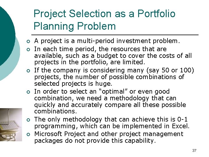 Project Selection as a Portfolio Planning Problem ¡ ¡ ¡ A project is a