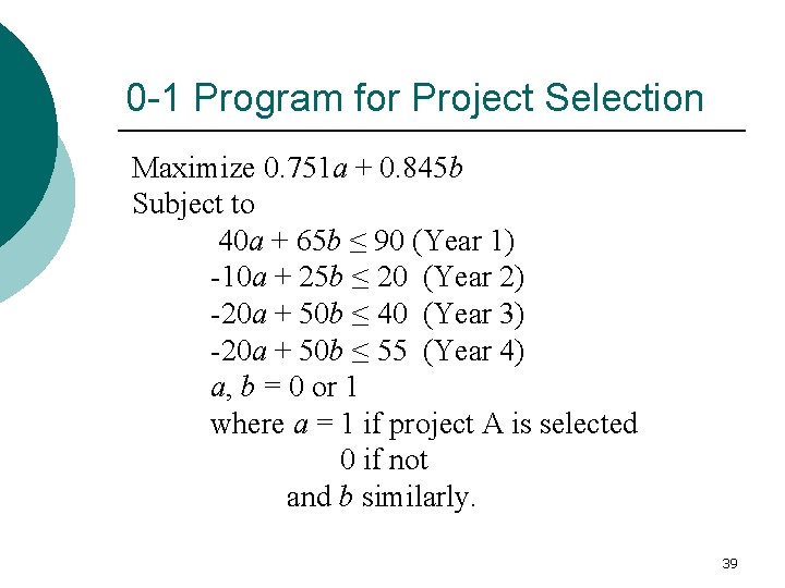 0 -1 Program for Project Selection Maximize 0. 751 a + 0. 845 b