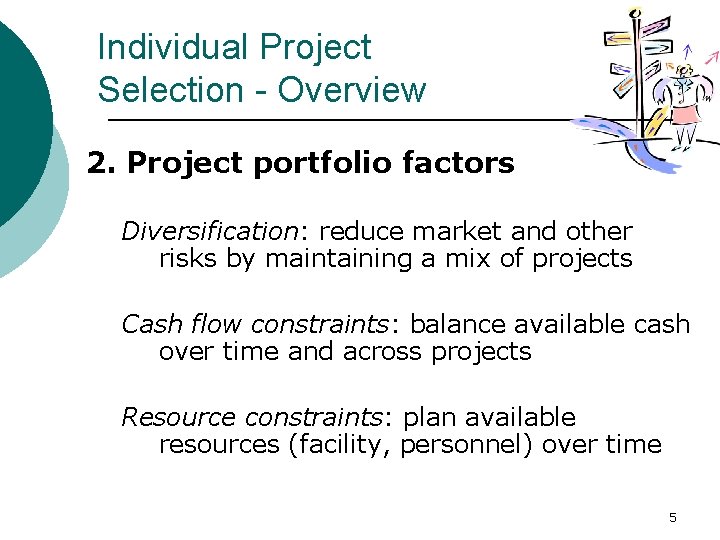 Individual Project Selection - Overview 2. Project portfolio factors Diversification: reduce market and other