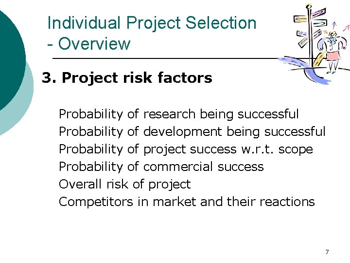 Individual Project Selection - Overview 3. Project risk factors Probability of research being successful