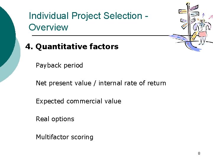Individual Project Selection Overview 4. Quantitative factors Payback period Net present value / internal