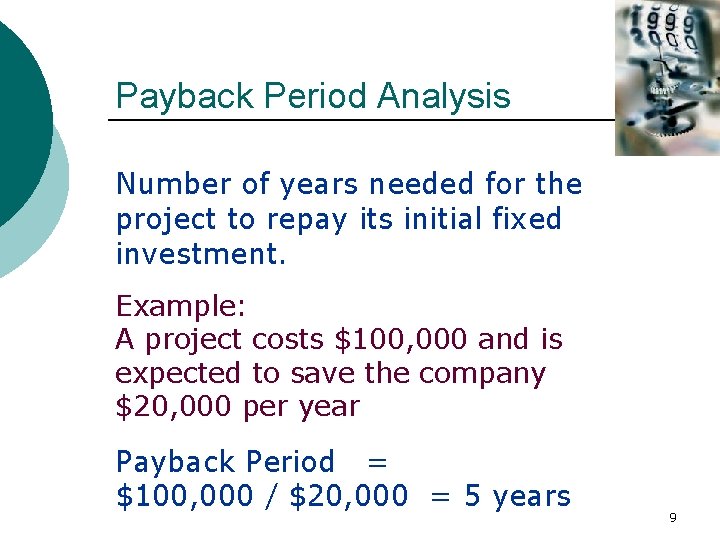 Payback Period Analysis Number of years needed for the project to repay its initial