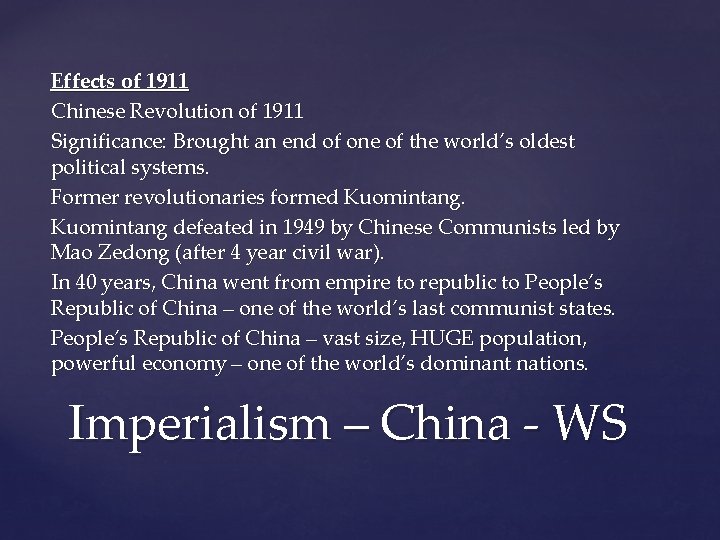 Effects of 1911 Chinese Revolution of 1911 Significance: Brought an end of one of