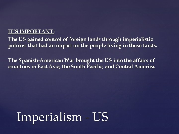 IT’S IMPORTANT: The US gained control of foreign lands through imperialistic policies that had