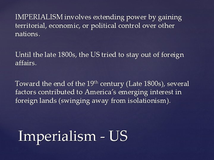 IMPERIALISM involves extending power by gaining territorial, economic, or political control over other nations.