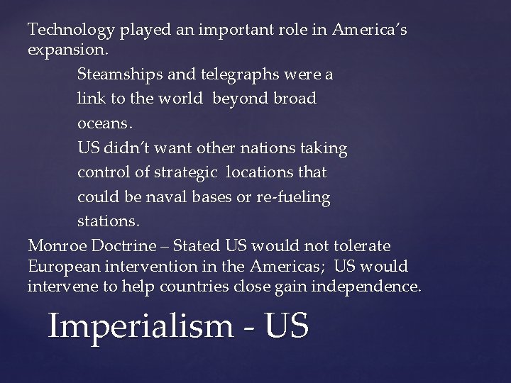 Technology played an important role in America’s expansion. Steamships and telegraphs were a link