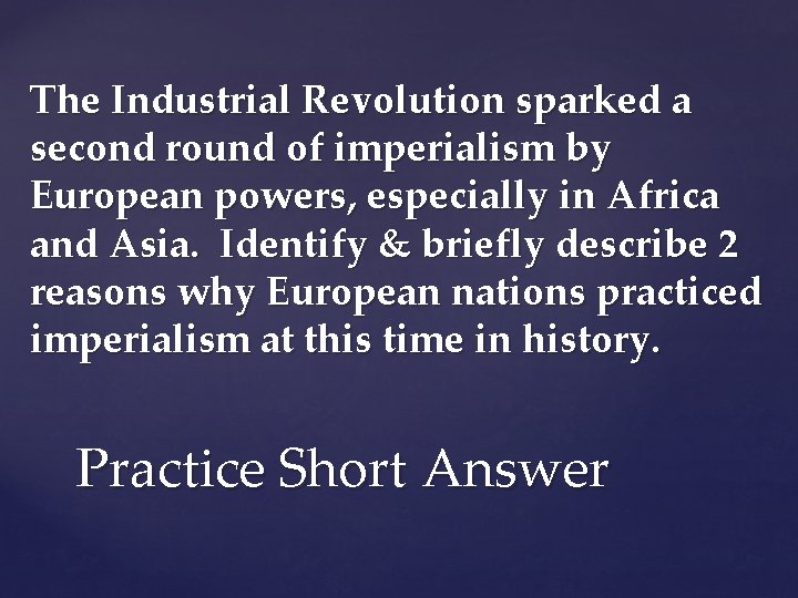 The Industrial Revolution sparked a second round of imperialism by European powers, especially in