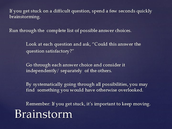 If you get stuck on a difficult question, spend a few seconds quickly brainstorming.