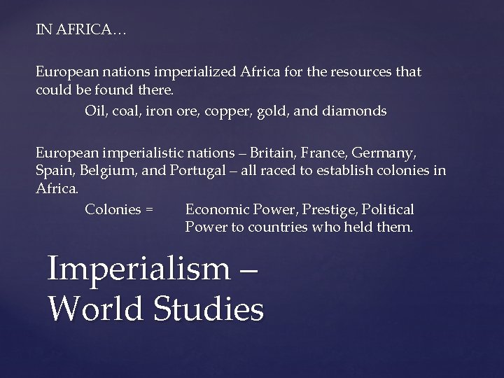 IN AFRICA… European nations imperialized Africa for the resources that could be found there.