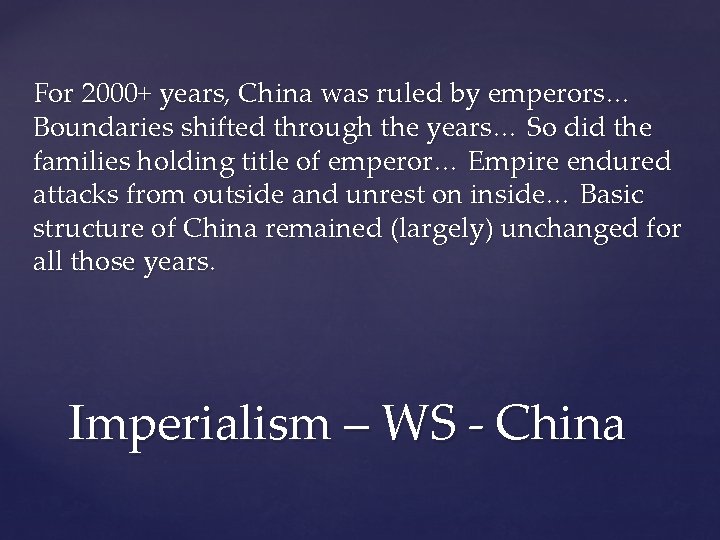 For 2000+ years, China was ruled by emperors… Boundaries shifted through the years… So