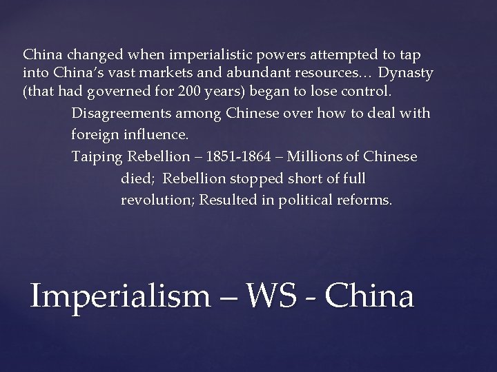 China changed when imperialistic powers attempted to tap into China’s vast markets and abundant