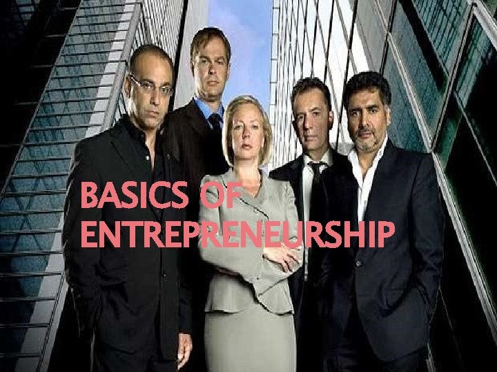 BASICS OF ENTREPRENEURSHIP 