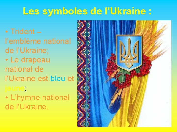 Les symboles de l'Ukraine : • Trident – l’emblème national de l’Ukraine; • Le