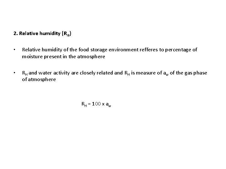 2. Relative humidity (RH) • Relative humidity of the food storage environment refferes to
