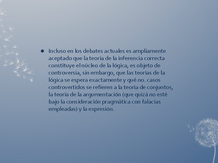  Incluso en los debates actuales es ampliamente aceptado que la teoría de la