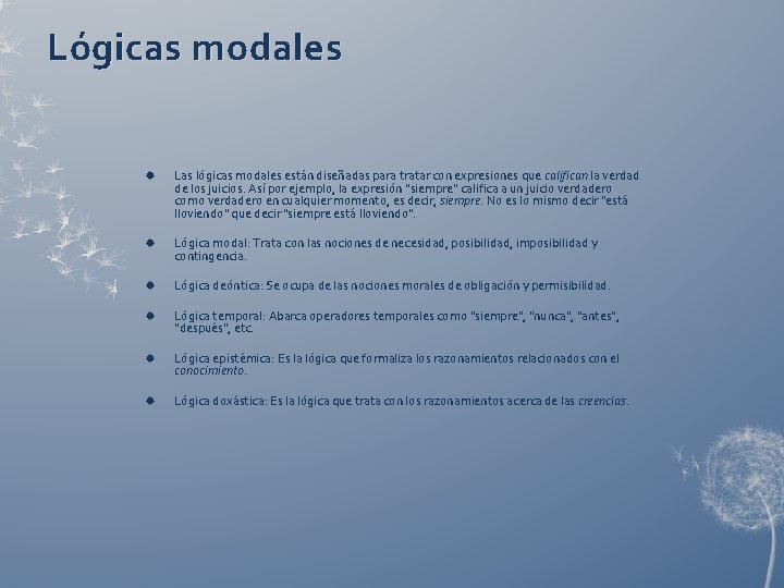 Lógicas modales Las lógicas modales están diseñadas para tratar con expresiones que califican la