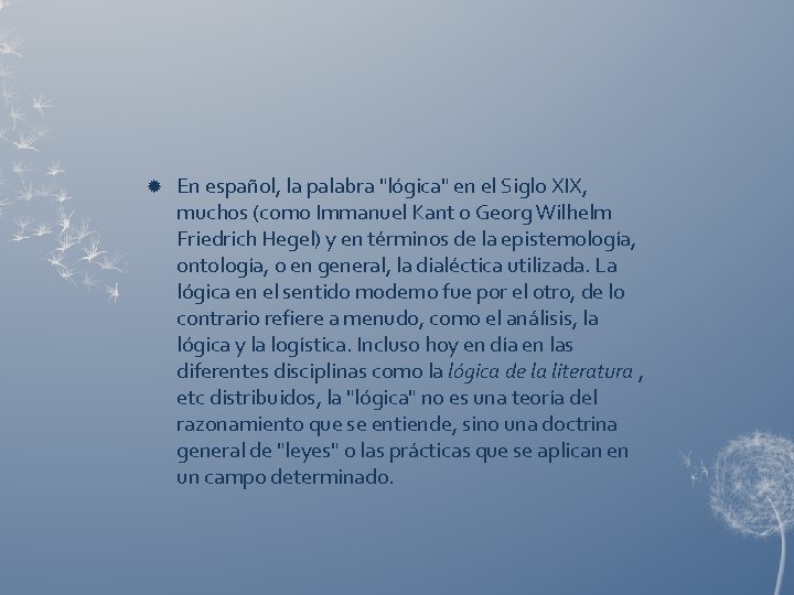  En español, la palabra "lógica" en el Siglo XIX, muchos (como Immanuel Kant