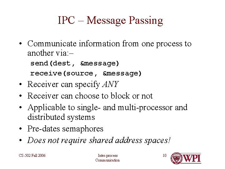 IPC – Message Passing • Communicate information from one process to another via: –