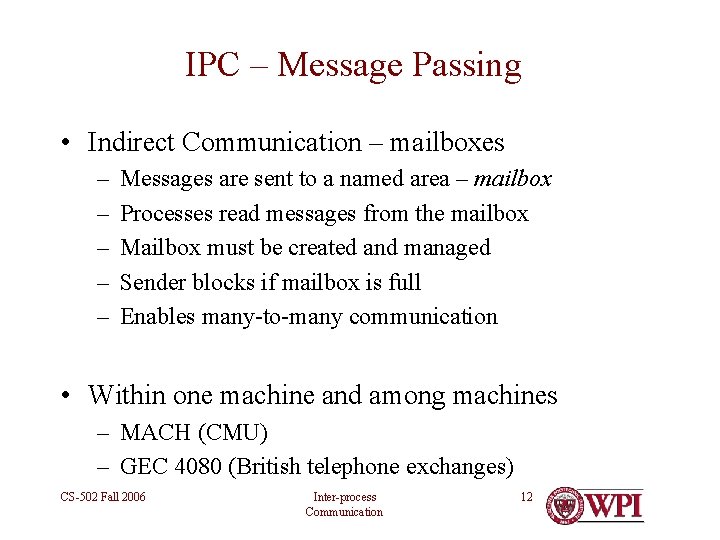 IPC – Message Passing • Indirect Communication – mailboxes – – – Messages are