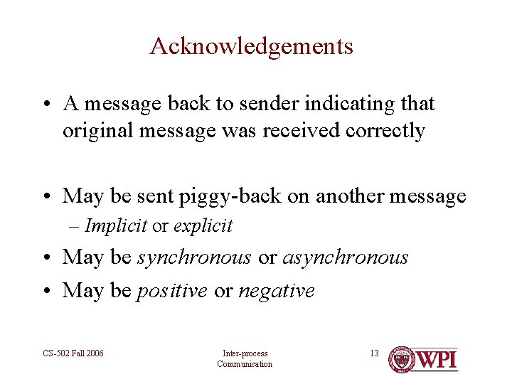 Acknowledgements • A message back to sender indicating that original message was received correctly