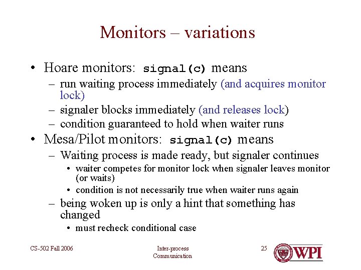 Monitors – variations • Hoare monitors: signal(c) means – run waiting process immediately (and