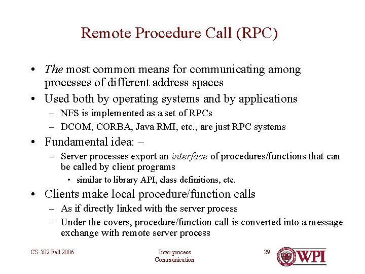 Remote Procedure Call (RPC) • The most common means for communicating among processes of