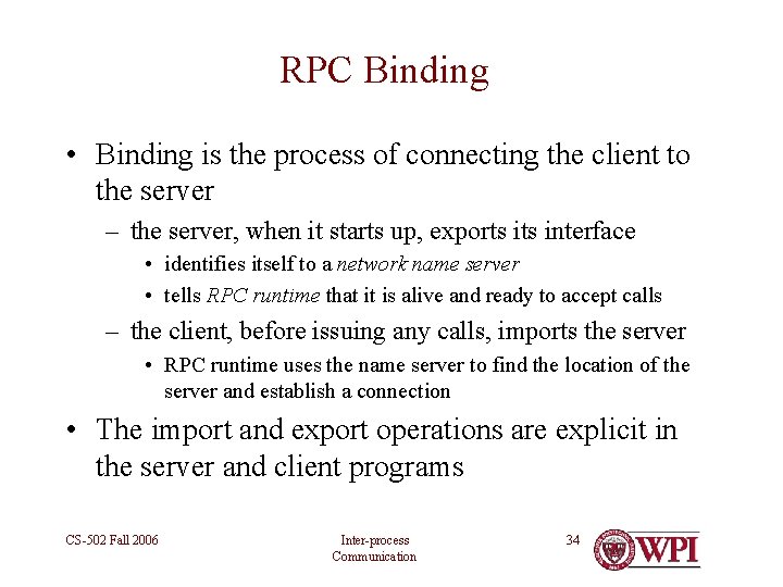 RPC Binding • Binding is the process of connecting the client to the server