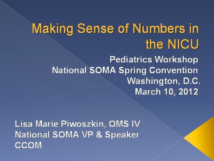 Making Sense of Numbers in the NICU Pediatrics Workshop National SOMA Spring Convention Washington,