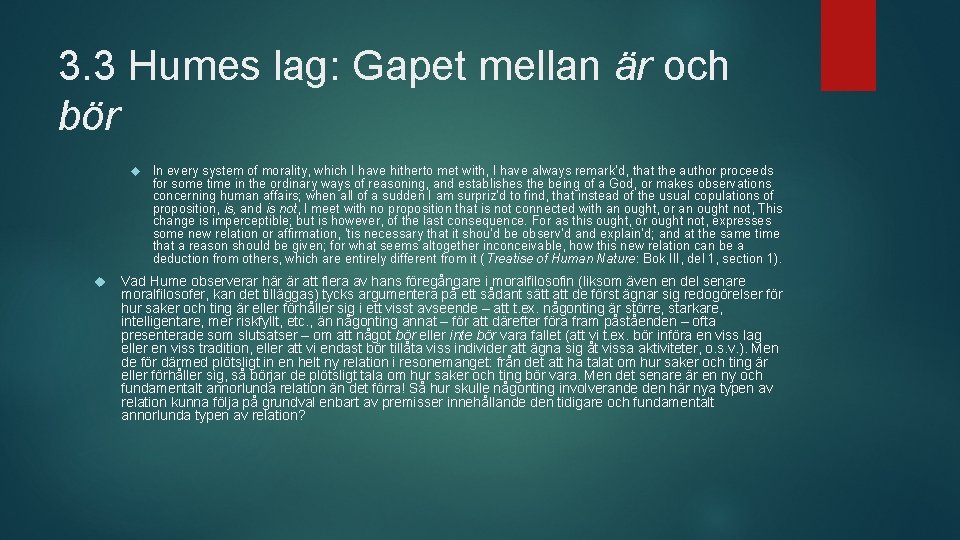 3. 3 Humes lag: Gapet mellan är och bör In every system of morality,