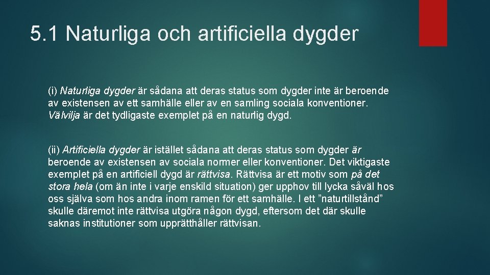 5. 1 Naturliga och artificiella dygder (i) Naturliga dygder är sådana att deras status