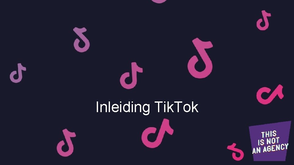 Inleiding Tik. Tok 