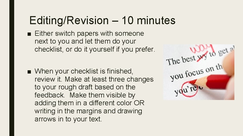 Editing/Revision – 10 minutes ■ Either switch papers with someone next to you and