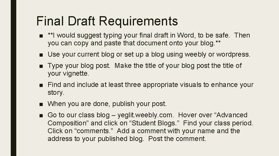 Final Draft Requirements ■ **I would suggest typing your final draft in Word, to