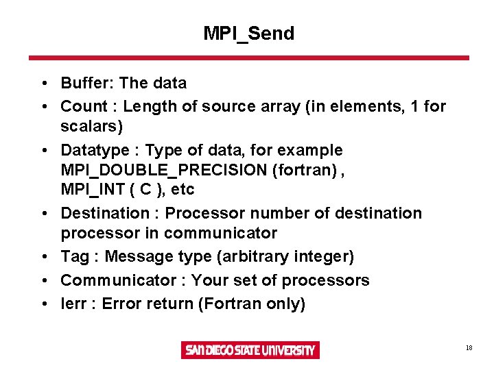 MPI_Send • Buffer: The data • Count : Length of source array (in elements,