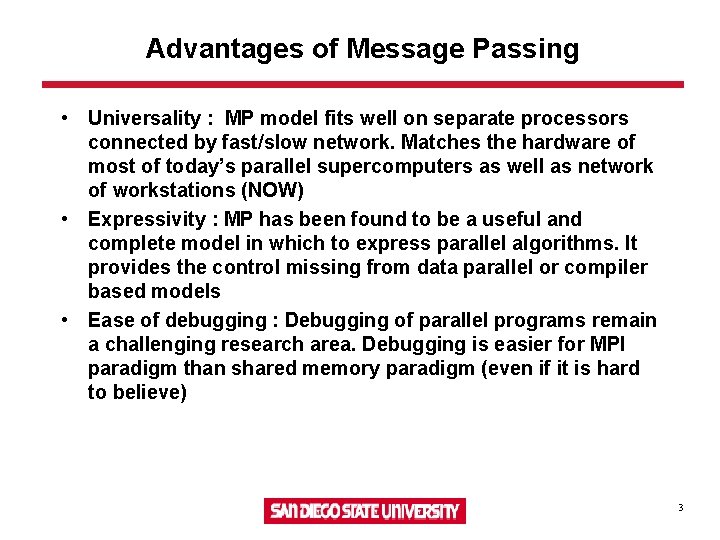 Advantages of Message Passing • Universality : MP model fits well on separate processors