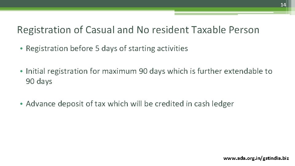 14 Registration of Casual and No resident Taxable Person • Registration before 5 days