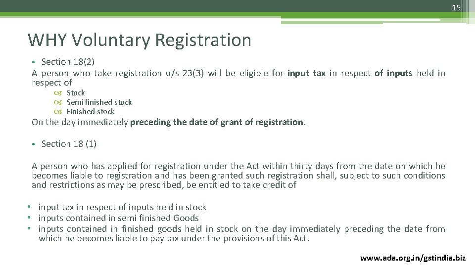 15 WHY Voluntary Registration • Section 18(2) A person who take registration u/s 23(3)