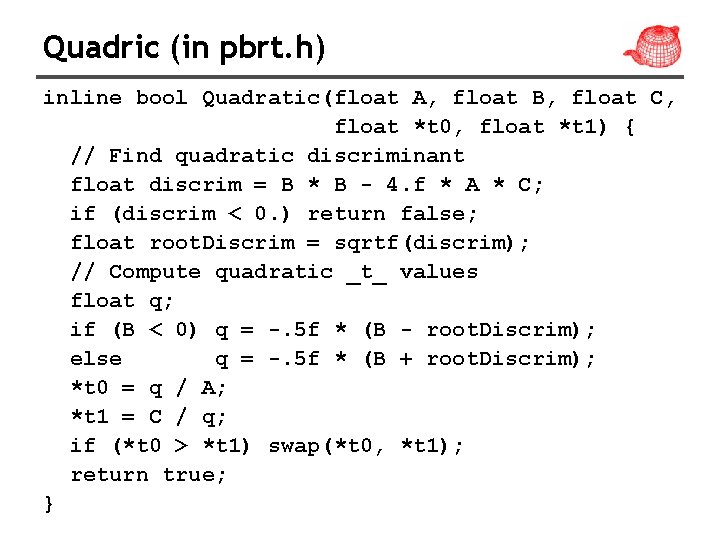 Quadric (in pbrt. h) inline bool Quadratic(float A, float B, float C, float *t