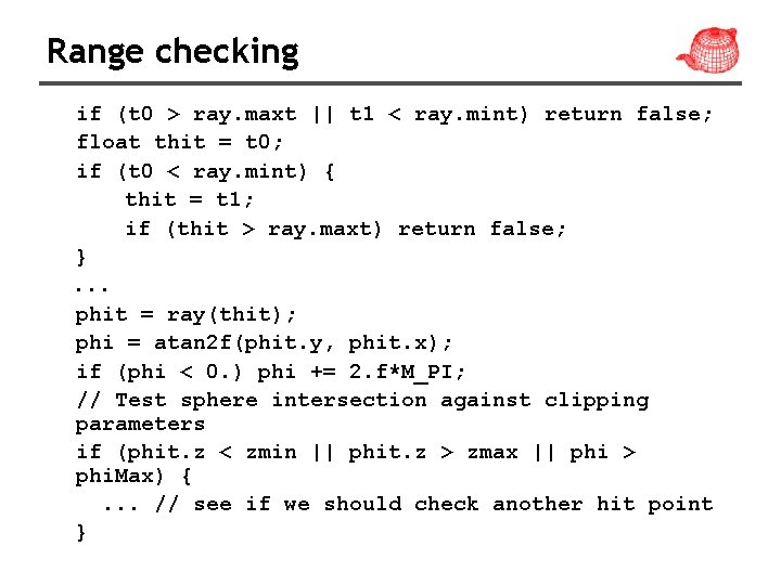 Range checking if (t 0 > ray. maxt || t 1 < ray. mint)