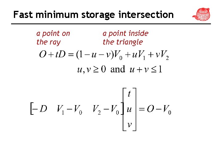 Fast minimum storage intersection a point on the ray a point inside the triangle