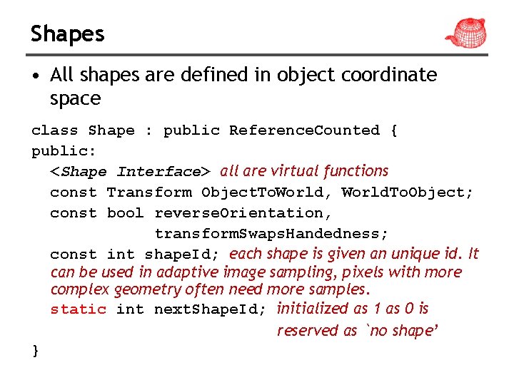 Shapes • All shapes are defined in object coordinate space class Shape : public