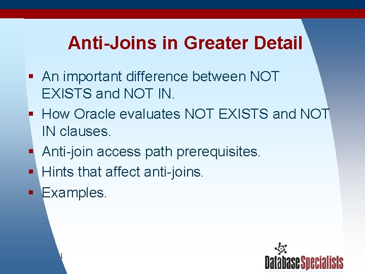 Anti-Joins in Greater Detail § An important difference between NOT EXISTS and NOT IN.
